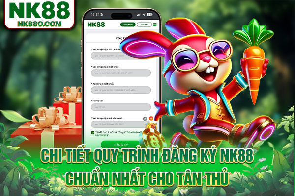 Chi tiết quy trình đăng ký NK88 chuẩn nhất cho tân thủ
