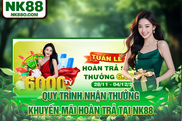 Quy trình nhận thưởng khuyến mãi hoàn trả tại NK88