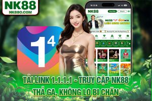 Tải Link 1.1.1.1 - Cá Cược Tại Nhà Cái NK88 Không Lo Bị Chặn
