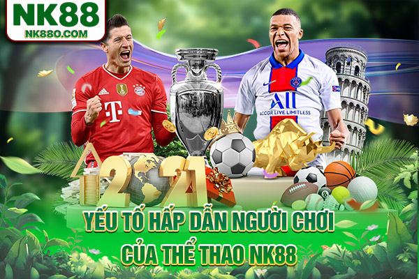 Yếu tố hấp dẫn người chơi của thể thao NK88