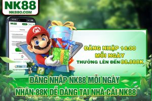 Đăng Nhập NK88 Mỗi Ngày Nhận 88K Tại Nhà Cái NK88